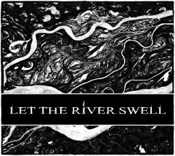 Let The River Swell : Let the River Swell